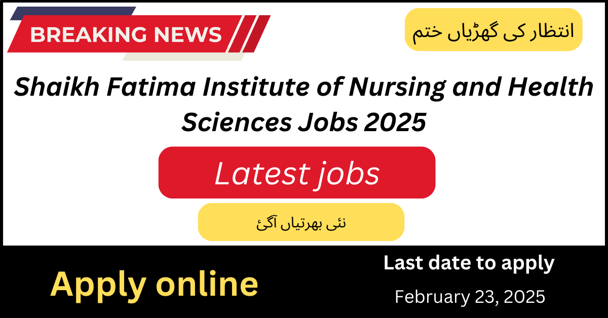 Shaikh Fatima Institute of Nursing and Health Sciences Jobs 2025
