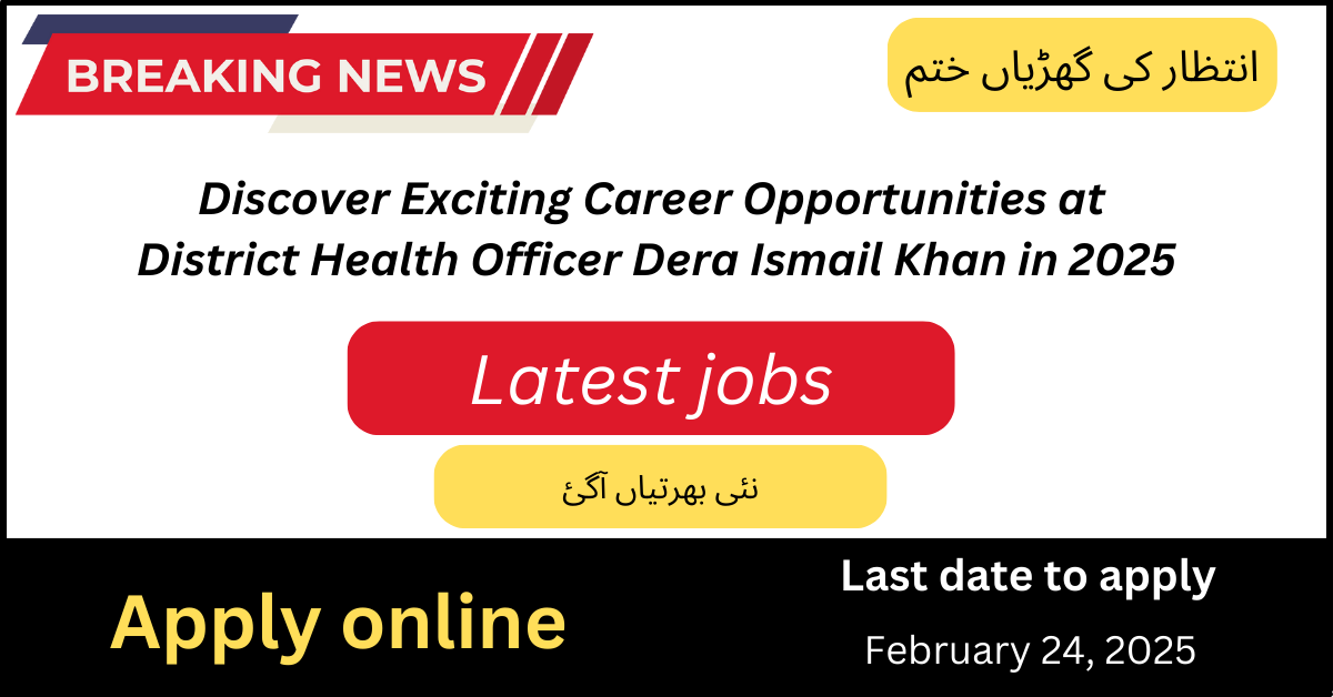 Discover Exciting Career Opportunities at District Health Officer Dera Ismail Khan in 2025