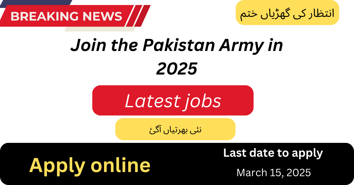 Join the Pakistan Army in 2025: A Gateway to Serving the Nation